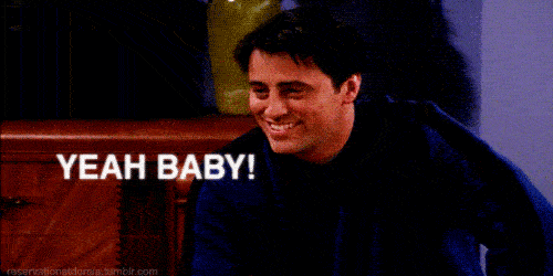 Joey Tribiani from Friends saying yeah, baby